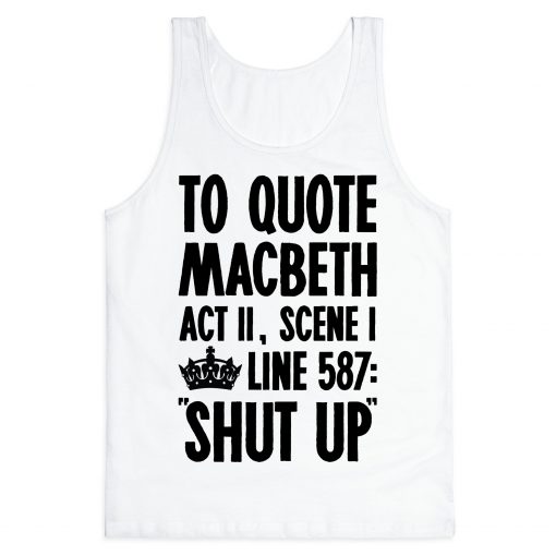 To Quote Macbeth Shut Up Tank Top THD