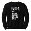 Tough choices make good stories Sweatshirt