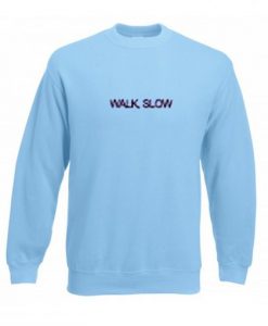 Walk Slow Sweatshirt