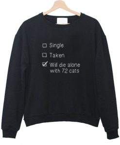 Will Die Alone with 72 Cats Sweatshirt