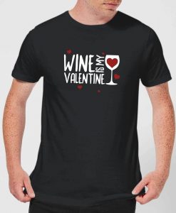 Wine Is My Valentine T-Shirt THD
