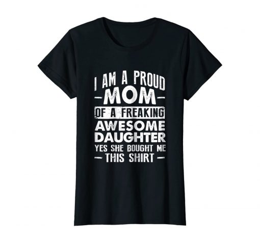 Womens I Am A Proud Mom Of A Freaking Awesome TSHIRT THD