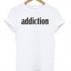 addiction tshirt