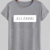 all equal T shirt