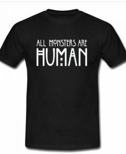 all monster are human T shirt