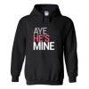 aye she’s mine hoodie THD