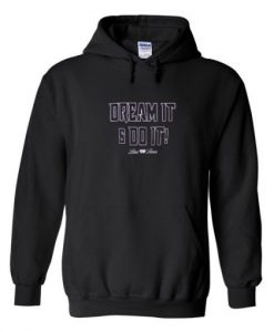 dream it do it hoodie THD