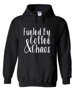 fueled by coffee and chaos hoodie
