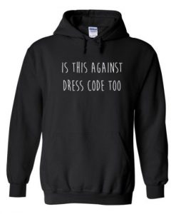 is this againts dress code too hoodie THD