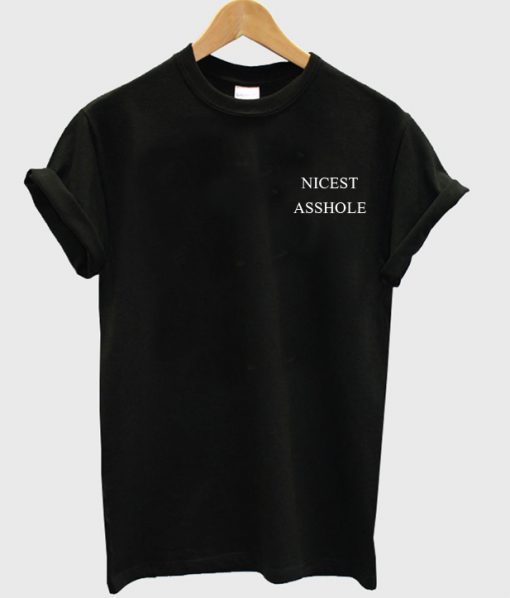 nicest asshole tshirt