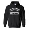 whatever forever hoodies THD