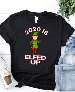 2020-Is-Elfed-Up-Elf-Mask-Funny-Christmas-T-Shirt THD