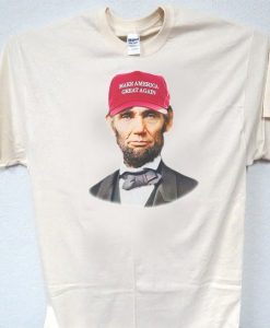 Abraham Lincoln Make America Great Again T Shirt THD