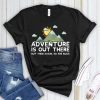 Adventure Is Out There So Are Bugs T Shirt THD