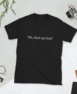 Ah shut up man Short-Sleeve T-Shirt THD