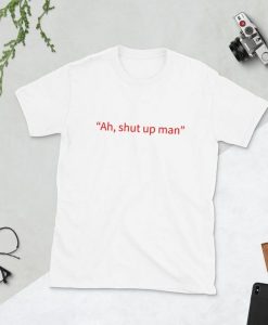Ah, shut up man Short-Sleeve Unisex T-Shirt THD