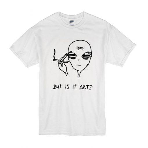 Alien But Is It Art T Shirt THD