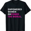 Empowered Women Empower The World T-SHIRT THD