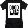 Good Vibes Only T-Shirt THD