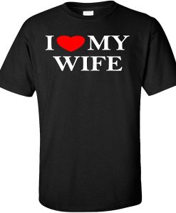 I Love My Wife Adult T-Shirt THD