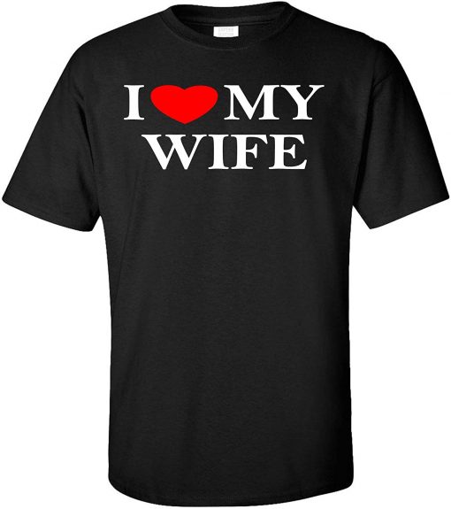 I Love My Wife Adult T-Shirt THD