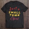 Just A Small Town Girl T SHIRT THD