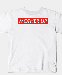 Mother Up T-shirt thd