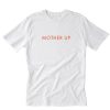 Mother Up Tshirt THD