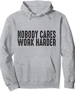 Nobody Cares Work Harder THD