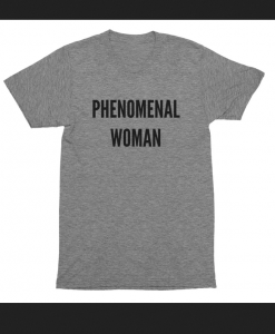 PHENOMENAL WOMAN T-SHIRT THD