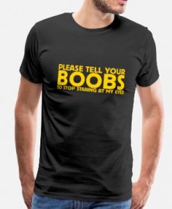 PLEASE TELL YOUR Boob T-Shirts THD