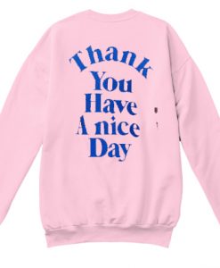Thank You Have A Nice Day Back Sweatshirt