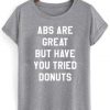 abs are great but have you tried donuts T shirt THD