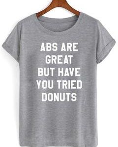 abs are great but have you tried donuts T shirt THD