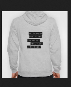 be someone who makes everybody feel(BACK) hoodie THD