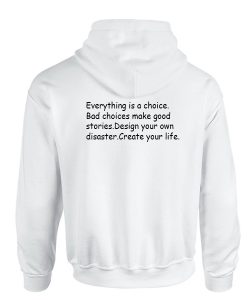 everything is a choice quote hoodie( back)THD
