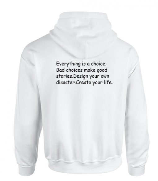 everything is a choice quote hoodie( back)THD