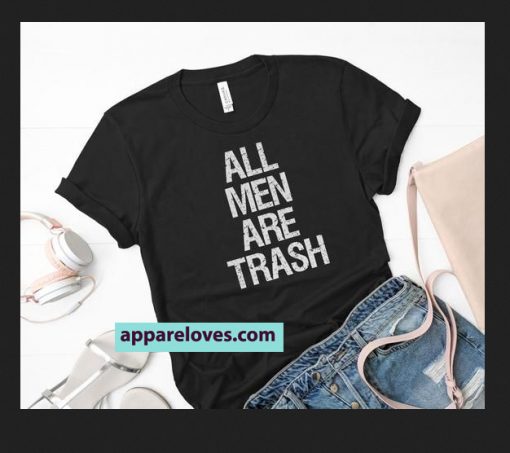 All men are trash TSHIRT THD