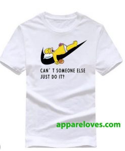 CAN’T SOMEONE ELSE JUST DO IT T-shirt THD