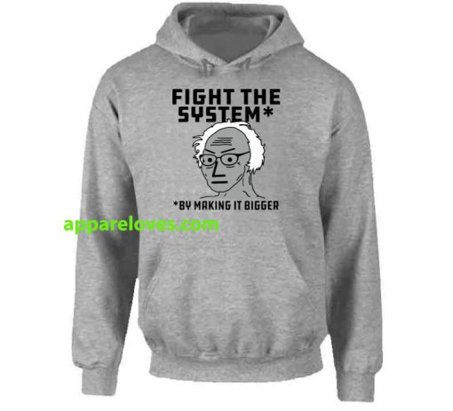 Fight The System By Making It Bigger Hoodie THD