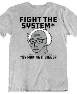 Fight The System By Making It Bigger T-Shirt THD