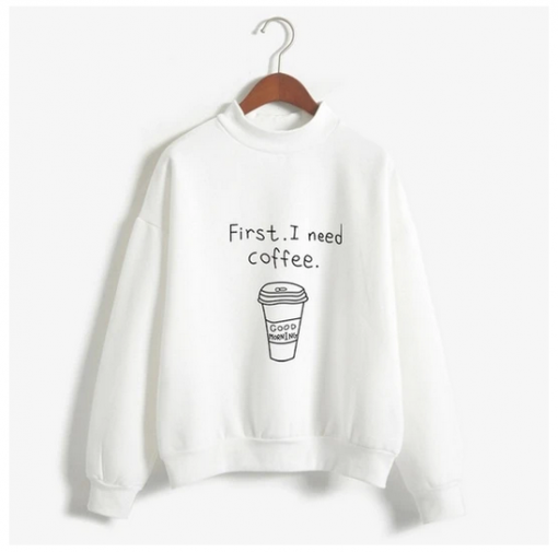 First i need coffee good morning sweatshirt thd