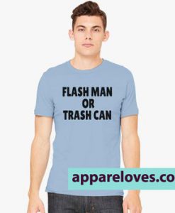 Flash man or trash can T-SHIRT THD