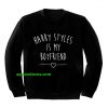 Harry styles is my boyfriend sweatshirt thd