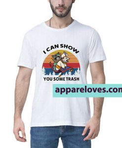 I Can Show You Some Trash T Shirt THD