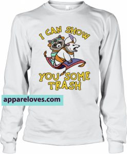 I Can Show You Some Trash sweatshirt THD