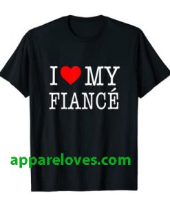 I Love My Fiance- T-Shirt thd