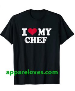 I love my chef T-Shirt thd