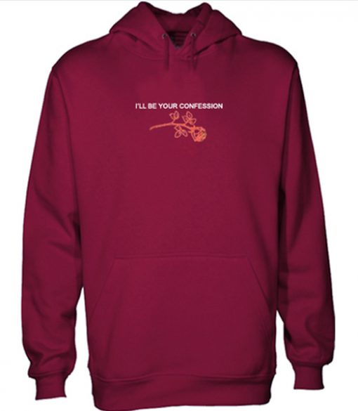 I’ll Be Your Confession Maroon Hoodie THD