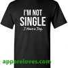 I'm Not Single I Have a Dog T-Shirt thd